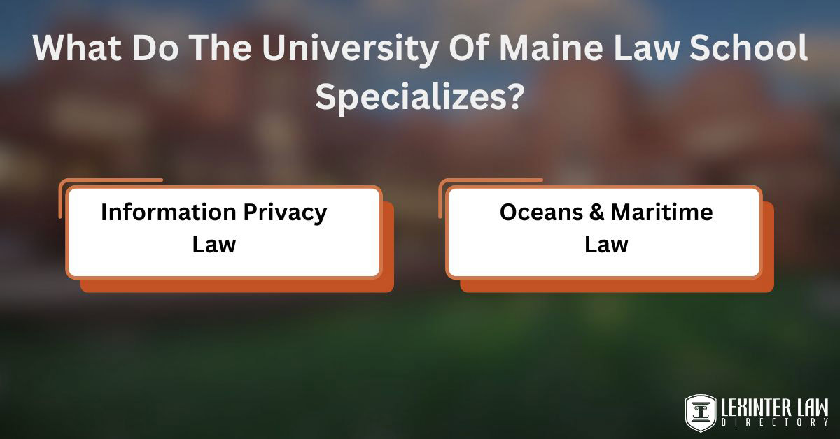 Law School In Maine: University Of Maine Law School What Do The University Of Maine Law School Specializes?